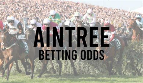 betting odds at aintree today,aintree betting results